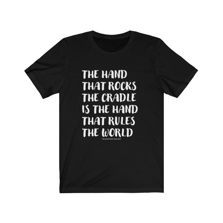 "The Hand That Rocks The Cradle" Unisex Jersey Short Sleeve Tee